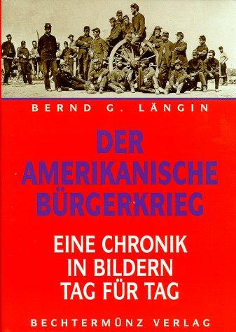 Der Amerikanische Bürgerkrieg. Eine Chronik in Bildern Tag für Tag