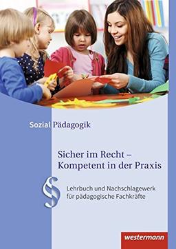 Praxisfeld Sozialpädagogik: Sicher im Recht - Kompetent in der Praxis: Lehrbuch und Nachschlagewerk für pädagogische Fachkräfte: Schülerband