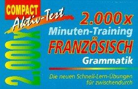 2000 x Minuten-Training, Französisch Grammatik: Die neuen Schnell-Lern-Übungen für zwischendurch