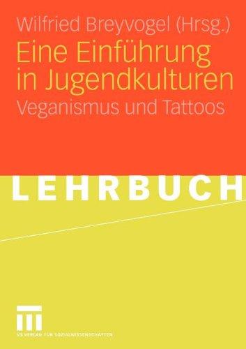 Eine Einführung in Jugendkulturen. Veganismus und Tattoos