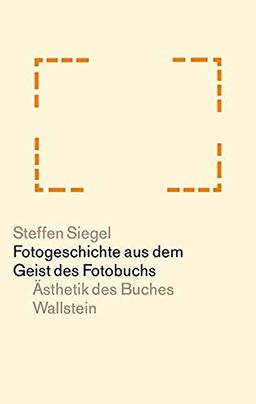 Fotogeschichte aus dem Geist des Fotobuchs (Ästhetik des Buches)