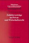 Zulieferverträge im Privat- und Wirtschaftsrecht: Rechtsstand: 19981231