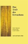 Das TAO des Erwachens: TAO-Weisheit für den Weg in die Freiheit