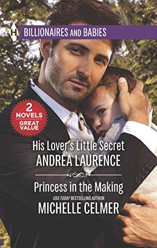 His Lover's Little Secret & Princess in the Making: An Anthology (Harlequin Billionaires and Babies Collection, Band 11)