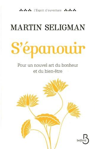 S'épanouir : pour un nouvel art du bonheur et du bien-être