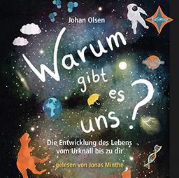 Warum gibt es uns?: Die Entwicklung des Lebens vom Urknall bis zu dir; Aus dem Dänischen von Inge Wehrmann, gelesen von Jonas Minthe, 2 CDs, ca. 1 Std. 40 Min.