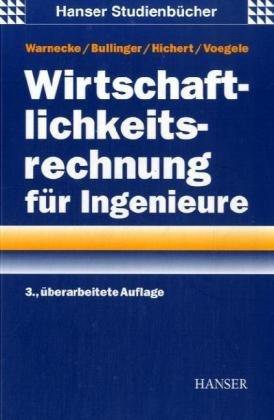 Wirtschaftlichkeitsrechnung für Ingenieure: Mit 3 ausführlichen Fallstudien