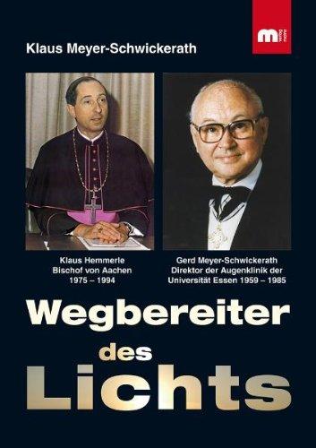 Wegbereiter des Lichts: Prof. Klaus Hemmerle, Bischof von Aachen 1975-1994 und Prof. Gerd Meyer-Schwickerath, Direktor der Augenklinik Essen 1959-1985