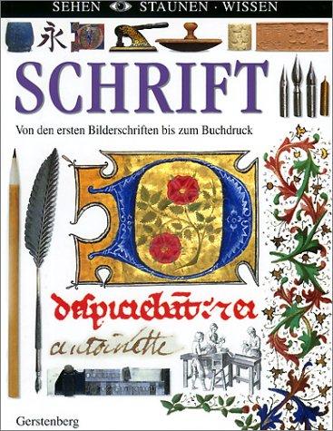 Sehen. Staunen. Wissen. Schrift. Von den ersten Bilderschriften bis zum Buchdruck