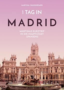 1 Tag in Madrid: Martinas Kurztrip in die Hauptstadt Spaniens