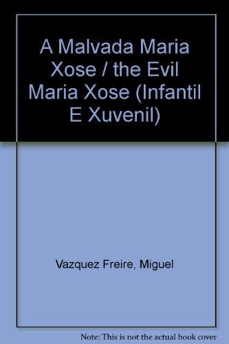 A Malvada Maria Xose/ the Evil Maria Xose (Infantil E Xuvenil)