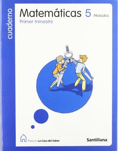 Proyecto La Casa del Saber, matemáticas, 5 Educación Primaria. 1 trimestre. Cuaderno