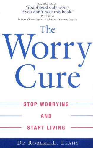 Worry Cure: Stop Worrying and Start Living