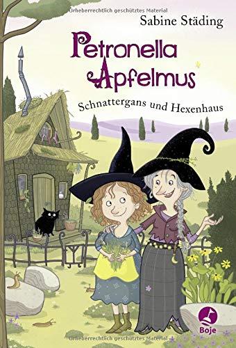 Petronella Apfelmus: Schnattergans und Hexenhaus. Band 6