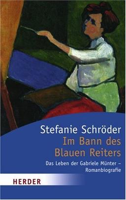 Im Bann des Blauen Reiters: Das Leben der Gabriele Münter - Romanbiografie (HERDER spektrum)