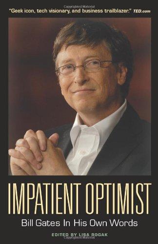 Impatient Optimist: Bill Gates in His Own Words