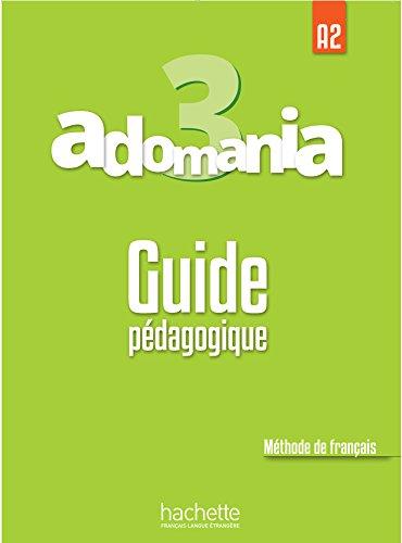 Adomania 3 : méthode de français, A2 : guide pédagogique