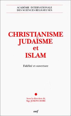 Christianisme, judaïsme et islam : fidelité et ouverture