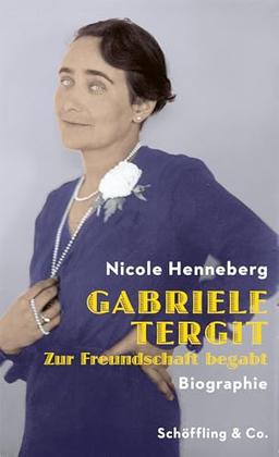 Gabriele Tergit. Zur Freundschaft begabt: Biographie