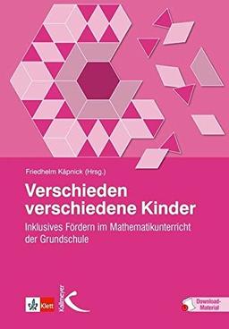 Verschieden verschiedene Kinder: Inklusives Fördern im Mathematikunterricht der Grundschule