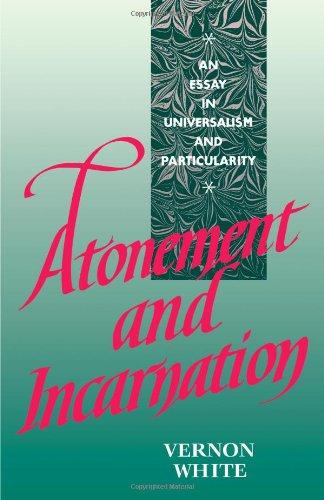 Atonement and Incarnation: An Essay in Universalism and Particularity