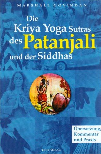 Die Kriya Yoga Sutras des Patanjali und der Siddhas. Übersetzung, Kommentar und Praxis