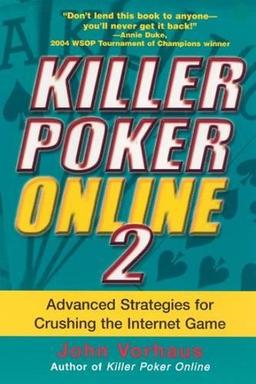 Killer Poker Online 2: Advanced Strategies for Crushing the Internet Game