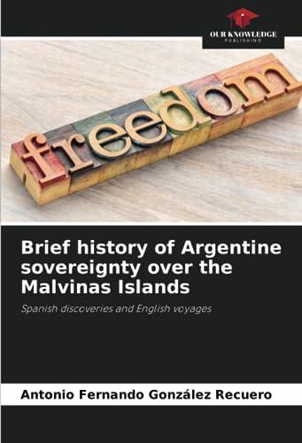 Brief history of Argentine sovereignty over the Malvinas Islands: Spanish discoveries and English voyages