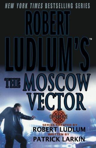 Robert Ludlum's the Moscow Vector (Covert-One)