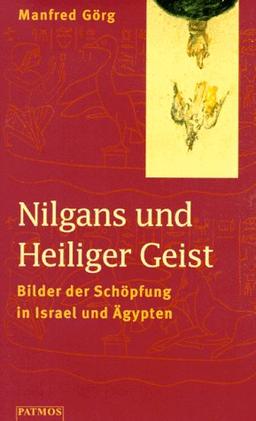 Nilgans und Heiliger Geist. Bilder der Schöpfung in Israel und Ägypten