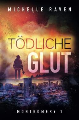 Tödliche Glut (Montgomery, Band 1)