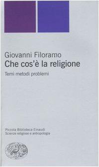 Che cos'è la religione. Temi metodi problemi