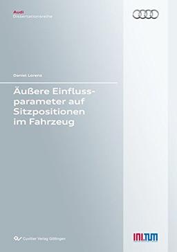 Äußere Einflussparameter auf Sitzpositionen im Fahrzeug (Audi Dissertationsreihe)