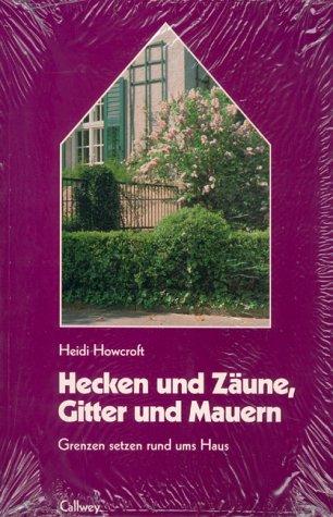 Hecken und Zäune, Gitter und Mauern. Grenzen setzen rund ums Haus