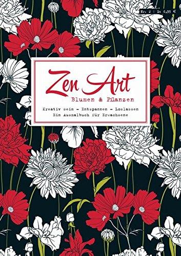 Zen Art, Bd. 2: Blumen & Pflanzen: Kreativ sein - Entspannen - Loslassen: Ein Ausmalbuch für Erwachsene