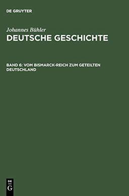 Vom Bismarck-Reich zum geteilten Deutschland (Johannes Bühler: Deutsche Geschichte)