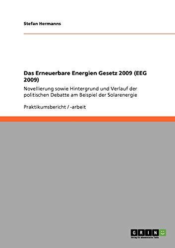 Das Erneuerbare Energien Gesetz 2009 (EEG 2009): Novellierung sowie Hintergrund und Verlauf der politischen Debatte am Beispiel der Solarenergie