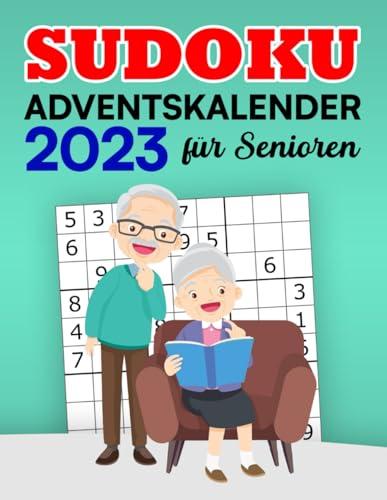 Sudoku Adventskalender für Senioren: 24 Tage, 24 Rätsel, 24 Lebensweisheiten - Der inspirierende Countdown durch den Advent! inkl. Lösungen, Großdruck ... (leicht bis schwer)! (Geschenk für Oma & Opa)