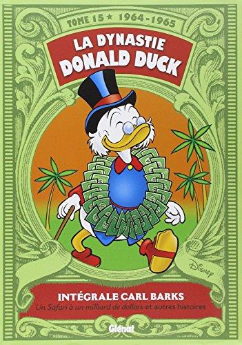 La dynastie Donald Duck. Vol. 15. Un safari à un milliard de dollars : et autres histoires : 1964-1965