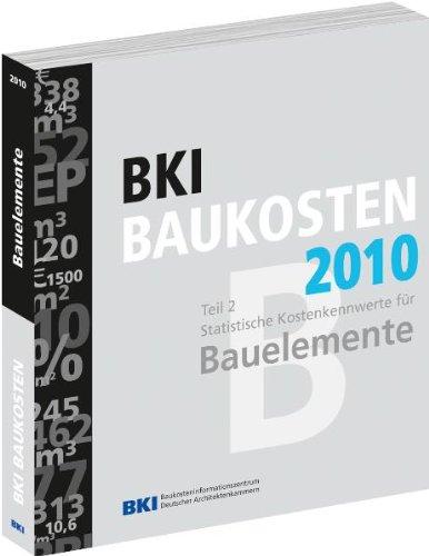 BKI  Baukosten 2010, Teil 2: Statistische Kostenkennwerte für Bauelemente