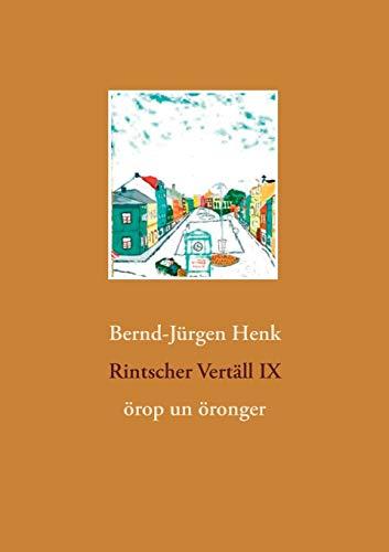 Rintscher Vertäll IX: örop un öronger