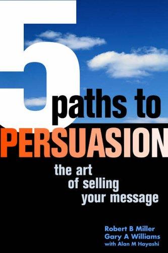 The 5 Paths to Persuasion: The Art of Selling Your Message