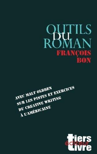 Outils du roman: avec Malt Olbren sur les pistes et exercices du creative writing a l'americaine (Tiers Livre Editeur)