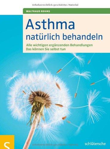 Asthma natürlich behandeln: Alle wichtigen ergänzenden Behandlungen. Das können Sie selbst tun