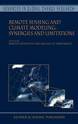 Remote Sensing and Climate Modeling: Synergies and Limitations (Advances in Global Change Research, 7, Band 7)