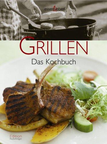 Grillen: Das Kochbuch mit Weintipps. essen & leben