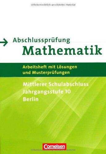 Abschlussprüfung Mathematik - Berlin - Mittlerer Schulabschluss: Arbeitsheft mit eingelegten Lösungen