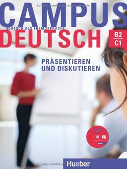 Campus Deutsch - Präsentieren und Diskutieren: Deutsch als Fremdsprache / Kursbuch mit CD-ROM (MP3-Audiodateien und Video-Clips)