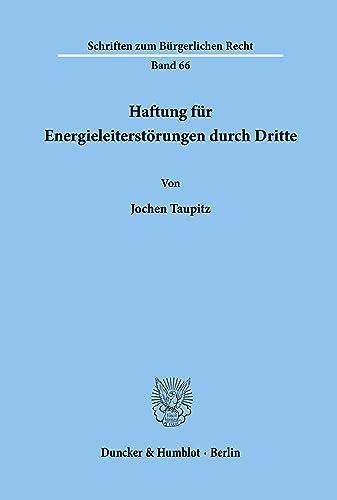 Haftung für Energieleiterstörungen durch Dritte.: Dissertationsschrift (Schriften zum Bürgerlichen Recht, Band 66)