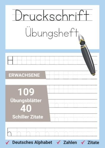 Druckschrift Übungsheft Erwachsene: 109 Übungsblätter - 40 Schiller Zitate zum nachschreiben.